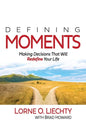 Defining Moments: Making Decisions That Will Redefine Your Life - Paperback