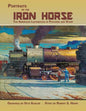 Portraits of the Iron Horse, The American Locomotive in Pictures and Story - Paperback