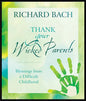 Thank Your Wicked Parents: Blessings from a Difficult Childhood - Hardcover