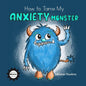 How To Tame My Anxiety Monster - Paperback