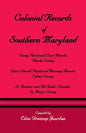 Colonial Records of Southern Maryland: Trinity Parish & Court Records, Charles County; Christ Church Parish & Marriage Records, Calvert County; St. an - Paperback