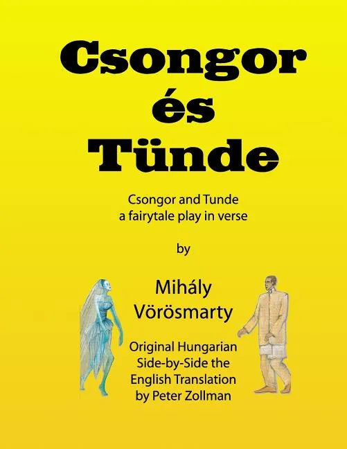 Csongor es Tunde (Csongor and Tunde): The quest: a fairytale play in verse (black & white interior version) - Paperback