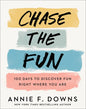Chase the Fun: 100 Days to Discover Fun Right Where You Are - Hardcover