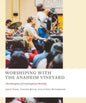Worshiping with the Anaheim Vineyard: The Emergence of Contemporary Worship - Paperback