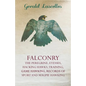 Falconry - The Peregrine, Eyesses, Hacking Hawks, Training, Game Hawking, Records of Sport and Magpie Hawking - Paperback