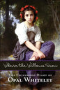 Where the Willows Grow: The Childhood Diary of Opal Whiteley - Paperback