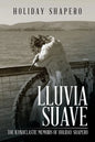 Lluvia Suave: The Iconoclastic Memoirs of Holiday Shapero Book Three - Paperback