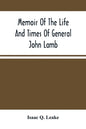 Memoir Of The Life And Times Of General John Lamb: An Officer Of The Revolution, Who Commanded The Post At West Point At The Time Of Arnold'S Defectio - Paperback