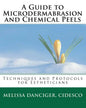 A Guide to Microdermabrasion and Chemical Peels: Techniques and Protocols for Estheticians - Paperback