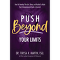 Push Beyond Your Limits: How To Develop The Grit, Drive, and Hustle To Make Your Entrepreneurial Goals a Success! - Paperback