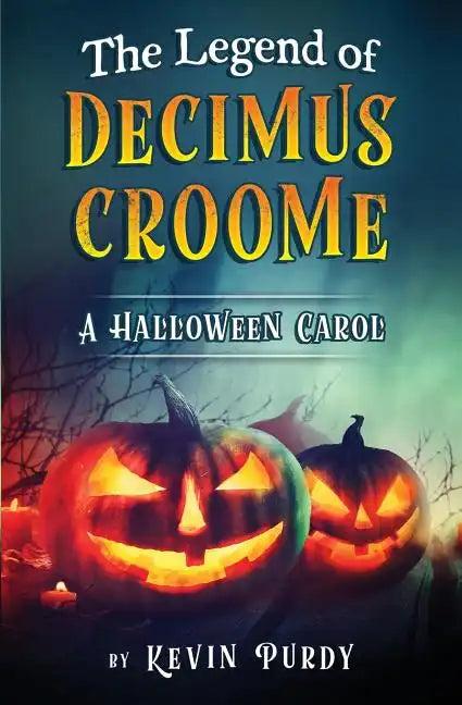 The Legend of Decimus Croome: A Halloween Carol - Paperback