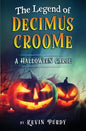 The Legend of Decimus Croome: A Halloween Carol - Paperback