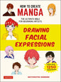 How to Create Manga: Drawing Facial Expressions: The Ultimate Bible for Beginning Artists (with Over 1,250 Illustrations) - Paperback