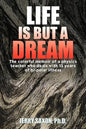 Life Is But a Dream: The Colorful Memoir of a Physics Teacher Who Deals with 15 Years of Bi-Polar Illness - Paperback