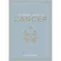 The Zodiac Guide to Cancer: The Ultimate Guide to Understanding Your Star Sign, Unlocking Your Destiny and Decoding the Wisdom of the Stars - Hardcover