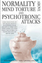 Normality Above Mind Torture and Psychotronics Attacks: Human Dissolutions and New Diseases Created by Psychotronics Attacks and How to Combat Using I - Paperback