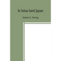 In lotus-land Japan - Paperback