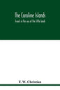 The Caroline Islands: travel in the sea of the little lands - Paperback