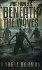 What Dwells Beneath the Waves - Paperback