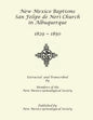 New Mexico Baptisms: San Felipe de Neri Church in Albuquerque, NM, 1829-1850 - Paperback