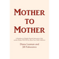 Mother to Mother: A Handbook of Helpful, Hopeful Information Only another Mother Will Tell You About Your Child's Addiction - Paperback
