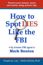 How to Spot Lies Like the FBI: Protect your money, heart, and sanity using proven tips. - Paperback