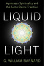 Liquid Light: Ayahuasca Spirituality and the Santo Daime Tradition - Paperback