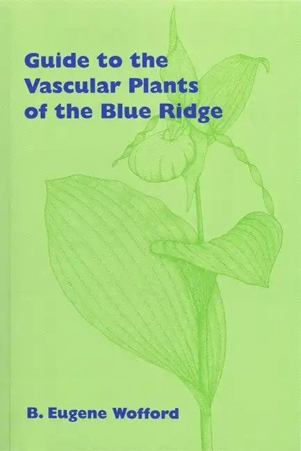 Guide to the Vascular Plants of the Blue Ridge - Paperback