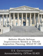 Ballistic Missile Defense: Improvements Needed in Thaad Acquisition Planning: Nsiad-97-188 - Paperback