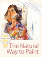 The Natural Way to Paint: Rendering the Figure in Watercolor Simply and Beautifully - Hardcover