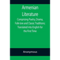 Armenian Literature; Comprising Poetry, Drama, Folk-lore and Classic Traditions; Translated into English for the First Time - Paperback