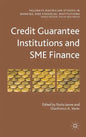 Credit Guarantee Institutions and Sme Finance - Hardcover