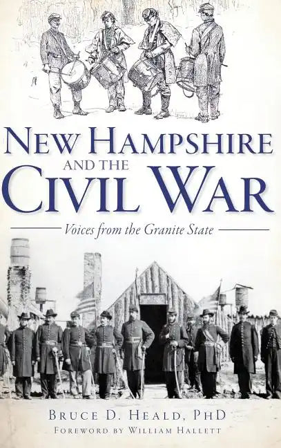 New Hampshire and the Civil War: Voices from the Granite State - Hardcover