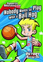 Nobody Wants to Play with a Ball Hog - Paperback