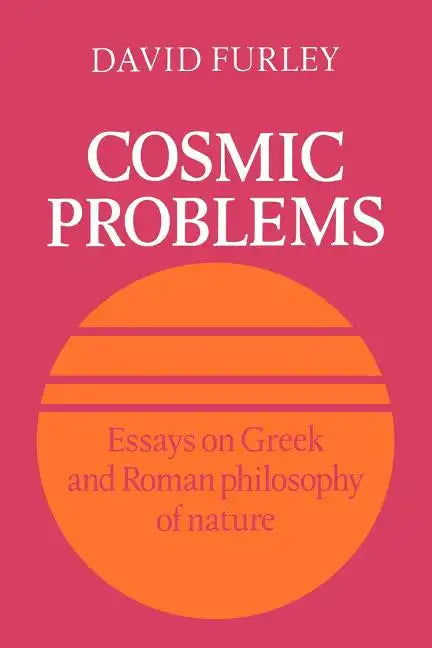 Cosmic Problems: Essays on Greek and Roman Philosophy of Nature - Paperback