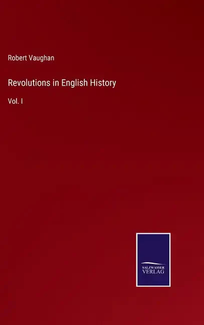 Revolutions in English History: Vol. I - Hardcover