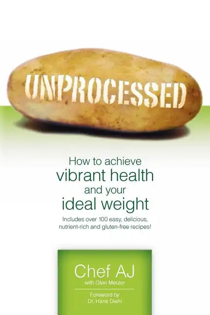 Unprocessed: How to achieve vibrant health and your ideal weight. - Paperback