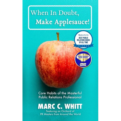 When in Doubt, Make Applesauce!: Core Habits of the Masterful Public Relations Professional - Paperback