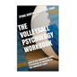 The Volleyball Psychology Workbook: How to Use Advanced Sports Psychology to Succeed on the Volleyball Court - Paperback