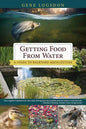Getting Food from Water: A Guide to Backyard Aquaculture - Paperback