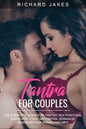 Tantra for Couples: The Complete Guide for Tantric Sex Positions, Exercises, Yoga, Meditation, Romance, Massages for Women and Men - Paperback
