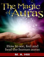 The Magic of Auras: How to See, Feel and Heal the Human Auras - Paperback