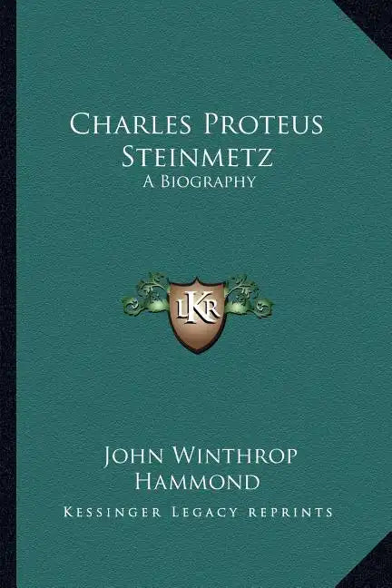 Charles Proteus Steinmetz: A Biography - Paperback
