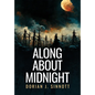 Along About Midnight - Hardcover