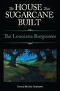 House That Sugarcane Built: The Louisiana Burguieres - Paperback