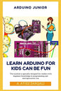 Arduino Junior: Learn Arduino For Kids can be Fun - Paperback