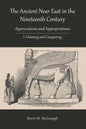 The Ancient Near East in the Nineteenth Century: I. Claiming and Conquering - Paperback