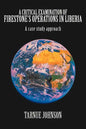 A Critical Examination of Firestone's Operations in Liberia: A case study approach - Paperback
