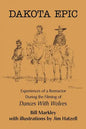 Dakota Epic: Experiences of a Reenactor During the Filming of Dances with Wolves - Paperback