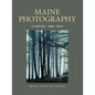 Maine Photography: A History, 1840-2015 - Hardcover